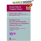 Click here to buy Intelligence in Services and Networks: Technology for Ubiquitous... by  Sebastiano Trigila, Al Mullery, Mario Campolargo, and Hans Vanderstraeten.