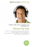 African Hip Hop: Hip hop music, Ivorian hip hop, Kenyan hip hop, Moroccan hip hop, Nigerien hip hop, Senegalese hip hop, Tanzanian hip hop, Zimbabwean ... hip hop, MC Solaar, Prophets of Da City