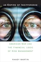 An Empire of Indifference: American War and the Financial Logic of Risk Management (Social Text books)