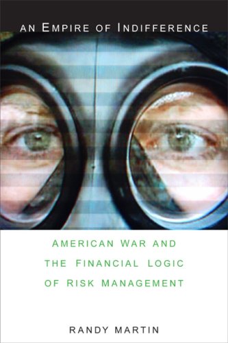 An Empire of Indifference: American War and the Financial Logic of Risk Management (Social Text books)