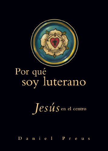 Por qué soy luterano (Spanish Edition)