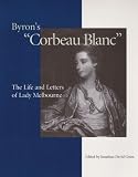 Byron's 'corbeau blanc' : the life and letters of Lady Melbourne