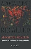 Apocalypse Recalled: The Book of Revelation After Christendom