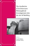 The aesthetics of architecture : philosophical investigations into the art of building
