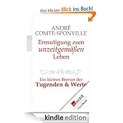 Ermutigung zum unzeitgemäßen Leben: Ein kleines Brevier der Tugenden und Werte