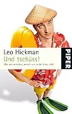 Und tsch&uuml;ss!: Was wir anrichten, wenn 's uns in die Ferne zieht - Leo Hickman