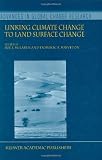Linking Climate Change to Land Surface Change (Advances In Global Change Research Volume 6)