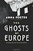 The Ghosts of Europe: Central Europe's Past and Uncertain Future