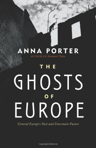 The Ghosts of Europe: Central Europe's Past and Uncertain Future
