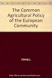The Common Agricultural Policy of the European Community : its institutional and administrative organisation