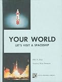 Your World: Let's Visit A Spaceship