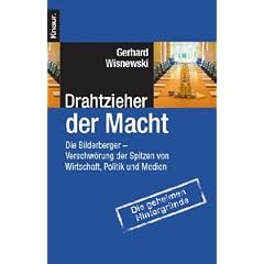 Drahtzieher der Macht: Die Bilderberger - Verschw�rung der Spitzen von Wirtschaft, Politik und Medien
