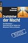 Drahtzieher der Macht: Die Bilderberger - Verschw�rung der Spitzen von Wirtschaft, Politik und Medien