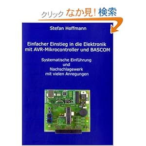 【クリックでお店のこの商品のページへ】Einfacher Einstieg in Die Elektronik Mit Avr-Mikrocontroller Und BASCOM: Stefan Hoffmann: 洋書