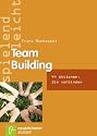 Team Building: 44 Aktionen, die verbinden