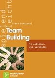 Team Building: 44 Aktionen, die verbinden - Frank Bonkowski