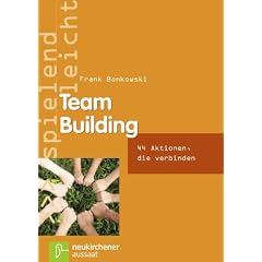 Team Building: 44 Aktionen, die verbinden