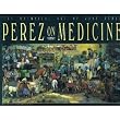 Perez on Medicine: The Whimsical Art of Jose S. Perez