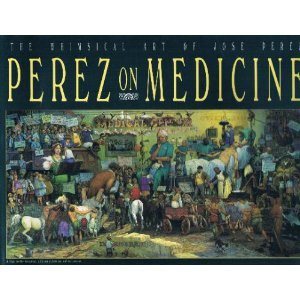 Perez on Medicine: The Whimsical Art of Jose S. Perez