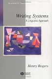 Writing Systems: A Linguistic Approach (Blackwell Textbooks in Linguistics)