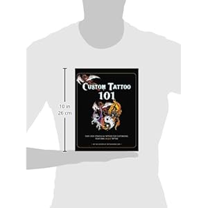 Custom Tattoo 101: Over 1000 Stencils and Ideas for Customizing Your Own Unique Tattoo