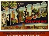 Greetings from Fresno California: Vintage Postcards from California s Heartland