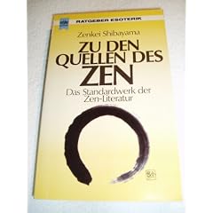 Zu den Quellen des Zen. Das Standardwerk der Zen- Literatur. ( Esoterik).