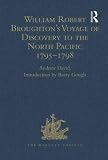 William Robert Broughton's voyage of discovery to the North Pacific 1795-1798