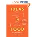Ideas in Food: Great Recipes and Why They Work