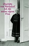 Ich bin meine eigene Frau: Ein Leben - Charlotte von Mahlsdorf