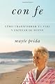 Con fe: Cómo transformar tu vida y empezar de nuevo (Spanish Edition)