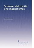 Schwere, elektricitÃ¤t und magnetismus (German Edition)