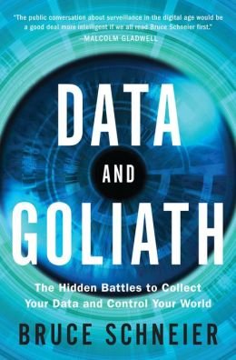 The Hidden Battles to Collect Your Data and Control Your World Data and Goliath (Hardback) - Common