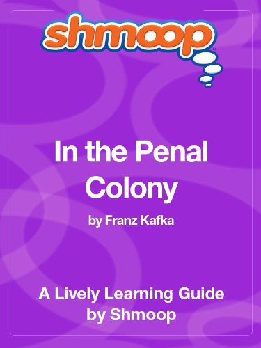 In the Penal Colony: Shmoop Study Guide