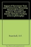 The impact of Darwinism : texts and commentary illustrating nineteenth century religious, scientific and literary attitudes
