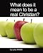 What Does It Man to Be a Real Christian?