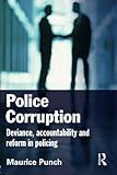 Police Corruption: Exploring Police Deviance and Crime