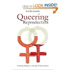 Queering Reproduction: Achieving Pregnancy in the Age of Technoscience by Laura Mamo