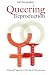 Queering
Reproduction:
Achieving
Pregnancy
in
the
Age
of
Technoscience