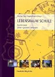 Lebensraum Schule: Raumkonzepte planen, gestalten, entwickeln - 