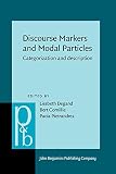 Discourse markers and modal particles : categorization and description