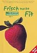 Frisch macht fit. ruck zuck leckere Gesundheitsnahrung