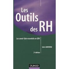 Les outils des RH - 2e �dition - Les savoir-faire essentiels en GRH