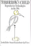 Tomorrow's child : reproductive technologies in the 90s