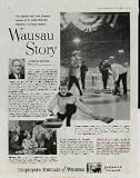 The lassies with the brooms sweep in to make this the Curling capital ... Wausau Story by Elmer W. Freytag, Chicago, Illinois, Director, United State Curling Association. Sweepers smooth the way when the stone (a 41 1/2 pound block of polished Scottish granite) is sent curling down the sheet of ice toward the "house" (the target circles). This ancient Scottish game becomes more popular in the United States every season. Besides men's and women's clubs in Wausau, there's an active group of high school curlers. Table-top curling, in the colorful and comfortable lounge of the Wausau Curling Club, gives Mr. Freytag a chance to replay a game with members from several bonspiel rinks. Twenty clubs throughout the United States were represented at the Wausau tournament. ..... 1959 Employers Mutuals of Wausau Ad, A4706A.