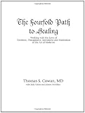 The Fourfold Path to Healing: Working with the Laws of Nutrition, Therapeutics, Movement and Meditation in the Art of Medicine
