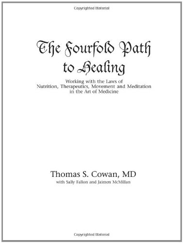The Fourfold Path to Healing: Working with the Laws of Nutrition, Therapeutics, Movement and Meditation in the Art of Medicine