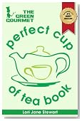 The Green Gourmet Perfect Cup Of Tea Book : Tea History & Culture, Teas of the World, Growth & Processing, Blending & Grading, How To Match Tea with Food and How To Make the Perfect Cup of Tea