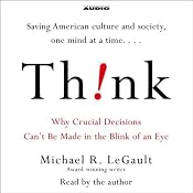 Think!: Why Crucial Decisions Can't Be Made in the Blink of an Eye | [Michael R. LeGault]