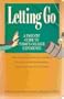 Letting Go : A Parents Guide to Today's College Experience